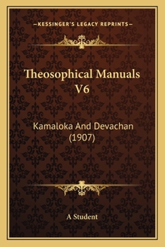 Paperback Theosophical Manuals V6: Kamaloka And Devachan (1907) Book