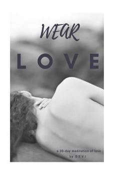 Paperback Wear Love: a 30 day meditation of love Book