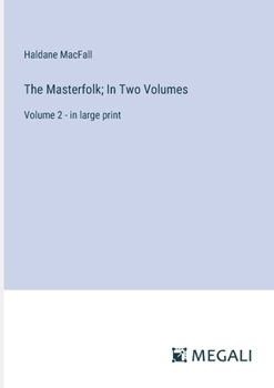 Paperback The Masterfolk; In Two Volumes: Volume 2 - in large print Book