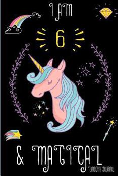 Paperback I Am 6 and Magical: Cute Unicorn Journal Lined Blank Notebook and Happy Birthday Notebook for 6 Year Old Girls, Cute Unicorn Birthday Jour Book
