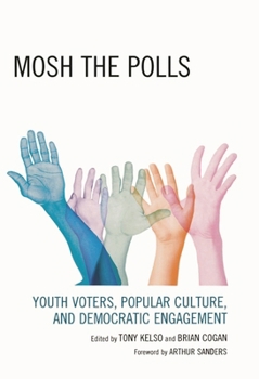 Mosh the Polls: Youth Voters, Popular Culture, and Democratic Engagement
