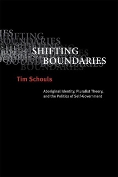 Paperback Shifting Boundaries: Aboriginal Identity, Pluralist Theory, and the Politics of Self-Government Book