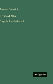 Il duca d'Alba: Tragedia lirica in due atti