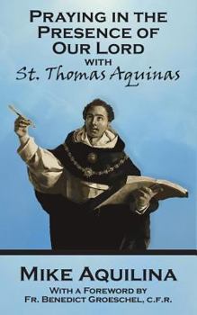 Paperback Praying In The Presence Of Our Lord with St. Thomas Aquinas Book