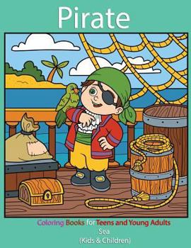 Paperback Pirate: Coloring Books for Teens and Young Adults: Sea (Kids & Children) Book