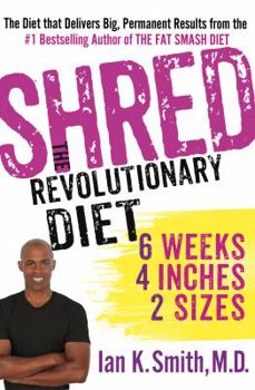Hardcover Shred: The Revolutionary Diet: 6 Weeks 4 Inches 2 Sizes Book