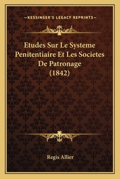 Paperback Etudes Sur Le Systeme Penitentiaire Et Les Societes De Patronage (1842) [French] Book