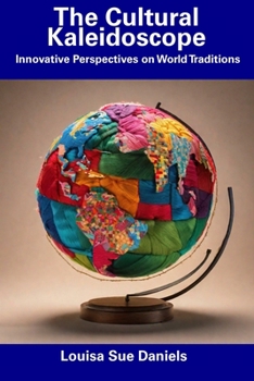 Paperback The Cultural Kaleidoscope: Innovative Perspectives on World Traditions Book