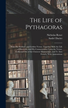 Hardcover The Life of Pythagoras: With His Symbols and Golden Verses. Together With the Life of Hierocles, and His Commentaries Upon the Verses. Collect Book