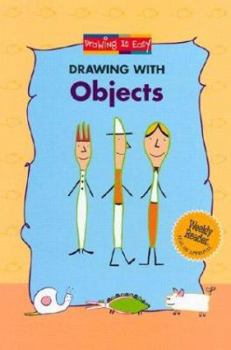 Drawing With Objects (Drawing Is Easy) - Book  of the Drawing Is Easy