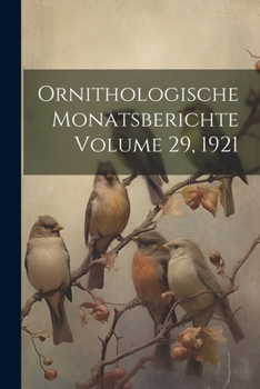 Paperback Ornithologische Monatsberichte Volume 29, 1921 [German] Book
