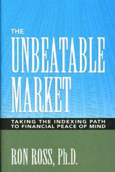 Hardcover Unbeatable Market: Taking the Indexing Path to Financial Peace of Mind Book