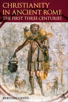 Paperback Christianity in Ancient Rome: The First Three Centuries Book