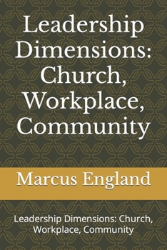 Paperback Leadership Dimensions: Church, Workplace, Community: Leadership Dimensions: Church, Workplace, Community Book