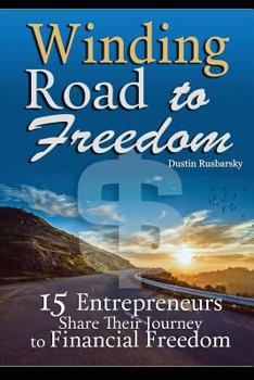 Paperback Winding Road to Freedom: 15 Entrepreneurs Share Their Journey to Financial Freedom Book