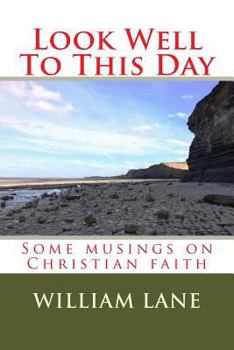 Paperback Look Well To This Day: Some musings on Christian faith Book