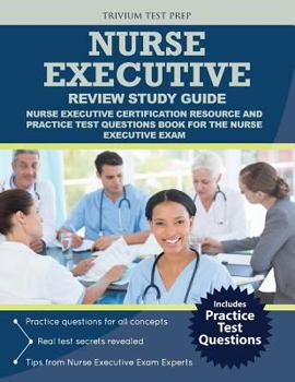 Paperback Nurse Executive Review Study Guide: Nurse Executive Certification Resource and Practice Test Questions Book for the Nurse Executive Exam Book