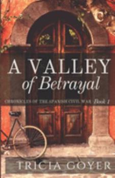 A Valley of Betrayal - Book #1 of the Chronicles of the Spanish Civil War