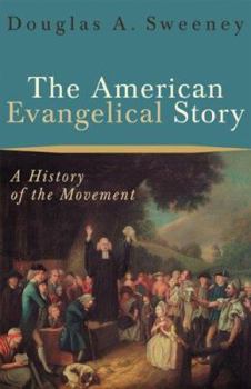 Paperback The American Evangelical Story: A History of the Movement Book