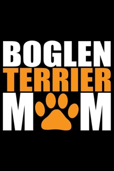 Boglen Terrier Mom: Cool Boglen Terrier Dog Journal Notebook - Boglen Terrier Puppy Lover Gifts – Funny Boglen Terrier Dog Notebook - Boglen Terrier Owner Gifts. 6 x 9 in 120 pages