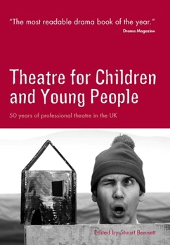Theatre for Children And Young People: 50 Years of Professional Theatre in the Uk