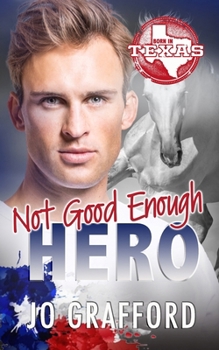 Not Good Enough Hero (Born In Texas) - Book #14 of the Born In Texas