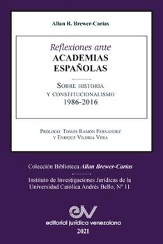 Paperback Reflexiones Ante Las Academias Españolas Sobre Historia Y Constitucionalismo [Spanish] Book