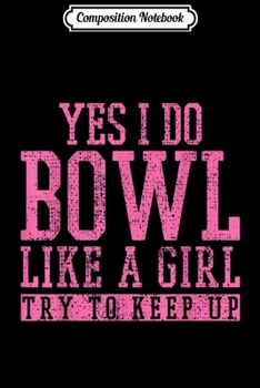 Composition Notebook: Bowling Player Team Bowler Bowl Funny Gift Journal/Notebook Blank Lined Ruled 6x9 100 Pages