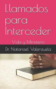 Paperback Llamados Para Interceder: Vida Y Ministerio [Spanish] Book