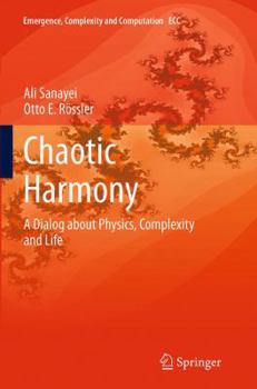Paperback Chaotic Harmony: A Dialog about Physics, Complexity and Life Book