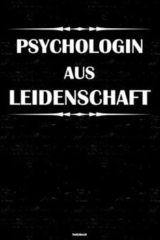 Psychologin aus Leidenschaft Notizbuch: Psychologin Journal DIN A5 liniert 120 Seiten Geschenk (German Edition)