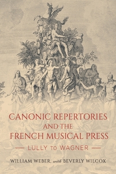 Hardcover Canonic Repertories and the French Musical Press: Lully to Wagner Book