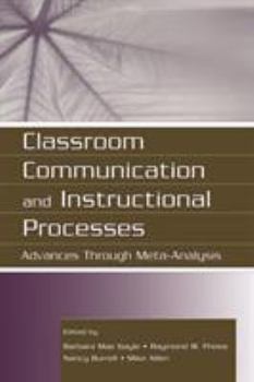 Paperback Classroom Communication and Instructional Processes: Advances Through Meta-Analysis Book