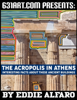Paperback The Acropolis in Athens: Interesting Facts About these Ancient Buildings Book