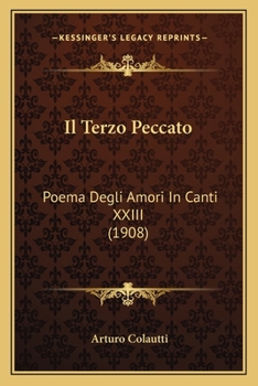 Paperback Il Terzo Peccato: Poema Degli Amori In Canti XXIII (1908) [Italian] Book