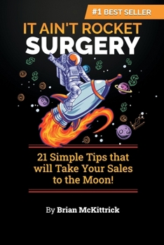 Paperback It Ain't Rocket Surgery: 21 Simple Tips that will Take Your Sales to the Moon! Book