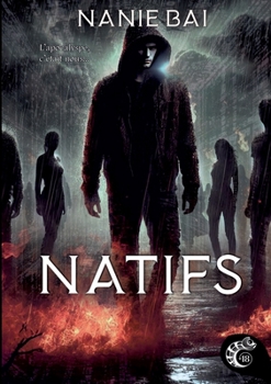 Natifs: L'apocalypse, c'était nous ! (French Edition)