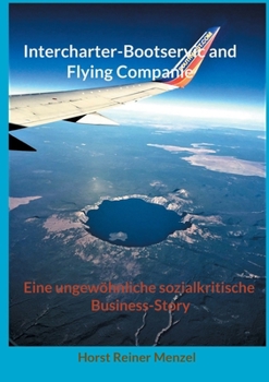 Intercharter-Bootservice and Flying Companie: Eine ungew?hnliche sozialkritische Business-Story