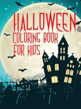 Hardcover Halloween coloring book for kids: Amazing coloring book for Toddlers, Preschoolers and Elementary School with halloween drawings Book