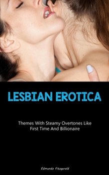 Paperback Lesbian Erotica: Themes With Steamy Overtones Like First Time And Billionaire Book