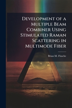 Paperback Development of a Multiple Beam Combiner Using Stimulated Raman Scattering in Multimode Fiber Book