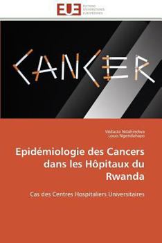 Paperback Epidémiologie Des Cancers Dans Les Hôpitaux Du Rwanda [French] Book