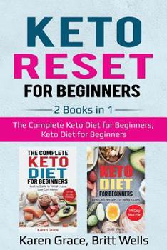 Paperback Keto Reset for Beginners: 2 Books in 1: The Complete Keto Diet for Beginners, Keto Diet for Beginners Book