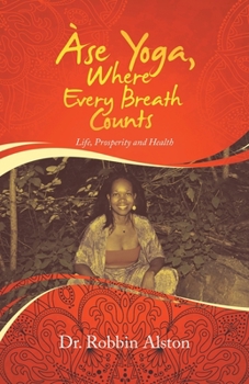 Paperback Àse Yoga, Where Every Breath Counts: Life, Prosperity and Health Book