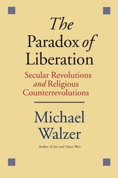 Hardcover The Paradox of Liberation: Secular Revolutions and Religious Counterrevolutions Book