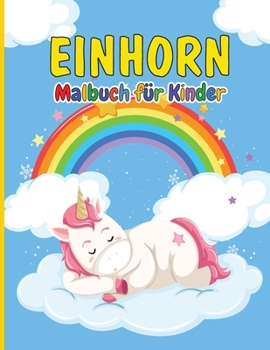 Paperback EINHORN Malbuch f?r Kinder: Magisches Einhorn-Malbuch f?r M?dchen und Jungen [German] Book