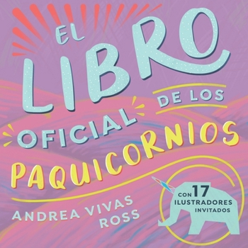 Paperback El Libro Oficial de los Paquicornios: Con 17 ilustradores invitados [Spanish] Book