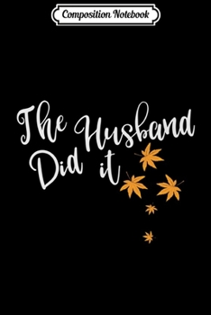 Composition Notebook: True Crime Gifts For Women Christmas The Husband Did It Premium  Journal/Notebook Blank Lined Ruled 6x9 100 Pages