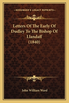 Paperback Letters Of The Early Of Dudley To The Bishop Of Llandaff (1840) Book