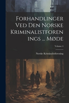 Paperback Forhandlinger Ved Den Norske Kriminalistforenings ... Møde; Volume 4 [Danish] Book